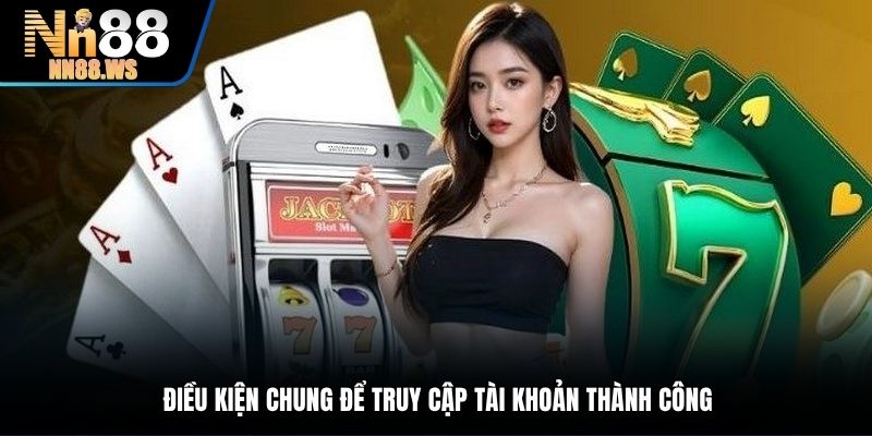 Các quy định chung cần đảm bảo khi truy cập account
